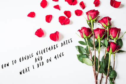 How To Handle Nightmare Dates And What I Did On Mine